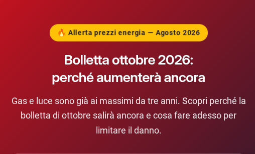 Bolletta ottobre 2026: perchè aumenterà ancora